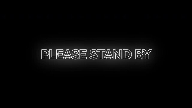 "Please stand by text" in glowing white neon font on a solid black background, perfect for tech error visuals, intermissions, or retro glitch-style video themes.