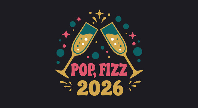 Pop, Fizz 2026. New Year's Eve celebration illustration with clinking champagne glasses toast.
