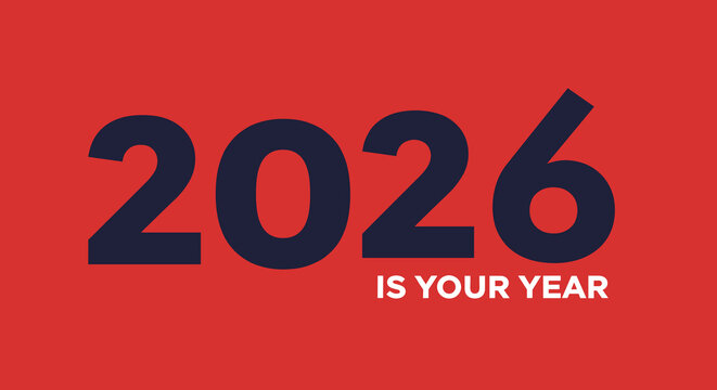 2026 IS YOUR YEAR. Motivational new year greeting card. Future success and goals concept on a red background. Vector illustration.