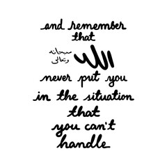 Never put you in the situation that you cant handle