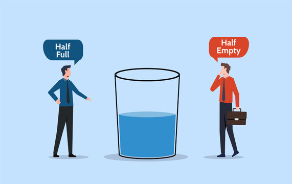 Half full and half empty, person's perspective or attitude describes optimism and pessimism. Positive or negative outlook