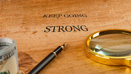 Business, motivation and keep moving forward concept. Copy space. Concept words KEEP GOING STRONG