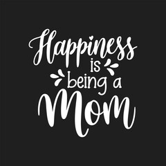 Happiness is being a mom greeting  typography 