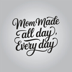 Mom Made All Day Every Day Hand Drawn Vector