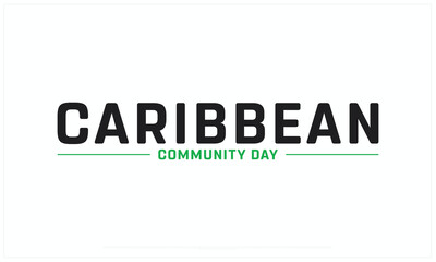 Caribbean Community Day design on white background, Typographic Design of Caribbean Community Day, Vector Design of Caribbean Community Day, Caribbean Community Day Design