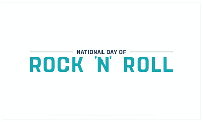 National Day of Rock N Roll design on white background, Typographic Design of National Day of Rock N Roll, Vector Design of National Day of Rock N Roll, National Day of Rock N Roll Design