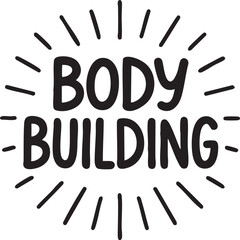 Hand Drawn Bodybuilding Text with Rays Fitness Motivation and Gym Inspiration Black and White Graphic Bold