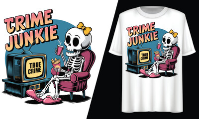 Crime Junkie, True Crime Skeleton TV Lover,  T-Shirt Design.