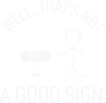 Not A Good Sign Stick Figure Graphic Novelty Sarcastic Funny