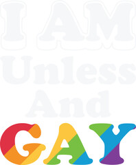 I Am Unless And Gay