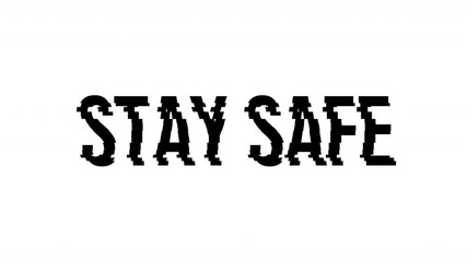 stay safe text effect glitch on white background 4k video - Powered by Adobe