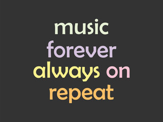 Music forever always on repeat perfect t shirt for music lovers