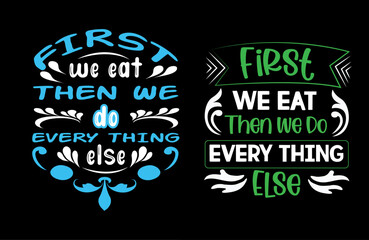 First, we eat, and then we do everything else illustration with lettering and decoration elements. Drawing for prints on t-shirts and bags, stationary, or posters. Vector-03