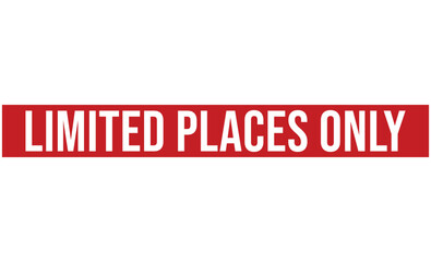 Limited Places Only Sign Red Rectangle with White Text Announcing Limited Availability, Urgency