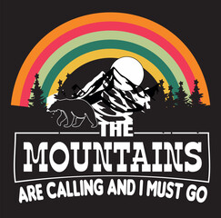 THE MOUNTAINS ARE CALLING AND I MUST GO - RETRO HIKING T SHIRT DESIGN