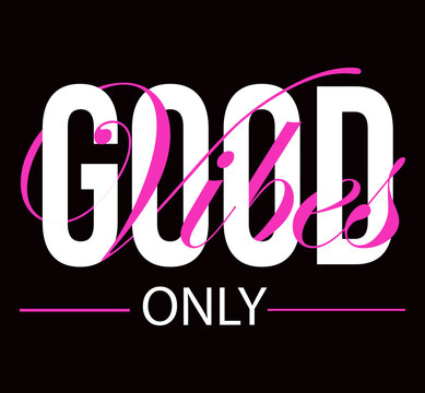 Naklejki Good vibes only slogan. Vector illustration design for fashion fabrics, textile graphics, prin