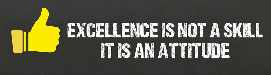 Excellence is not a skill .It is an attitude.	
