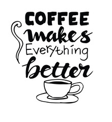 coffee makes everything better  hand lettering qoutes positive phrases