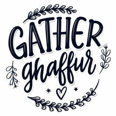 Elegant Gather Ghaffur Hand Lettering Design with Floral Accents for Invitations and Decor