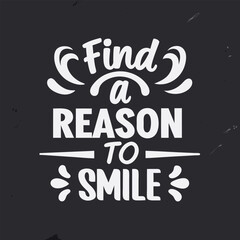Inspirational Quote Find a Reason to Smile on Dark Background with Grunge Texture
