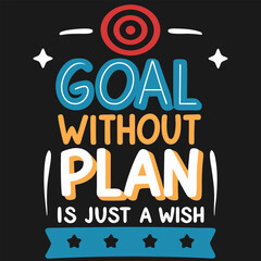 Motivational Quote Goal Without Plan Is Just A Wish Vector Illustration