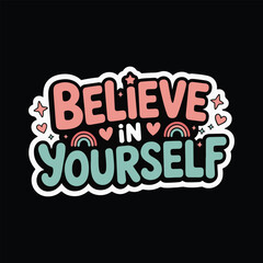 Believe in Yourself - bold hand-lettered typography design on a black background (1)