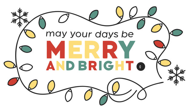 Festive christmas greeting with colorful lights and snowflakes saying may your days be merry and bright