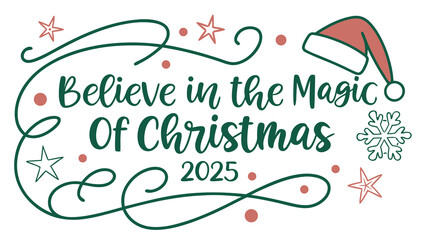 Believe in the magic of christmas 2025 festive greeting with decorative elements and santa hat