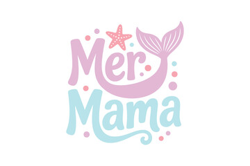Obraz premium Mer Mama, Mermaid quote Typography T shirt design