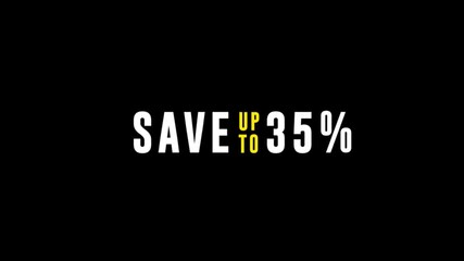 Save Up to 35% Animated Text Video on Black Background for Limited Time Deals and Sales

