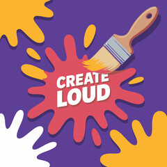 Obraz premium Bold and vibrant illustration featuring a paintbrush applying yellow paint to a red splash with the words create loud in white text against a purple background