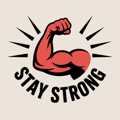 Motivational graphic design featuring a flexing bicep and the phrase stay strong symbolizing power resilience and determination in a bold retro style