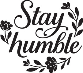 stay humble calligraphic text 