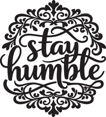 stay humble calligraphic text 