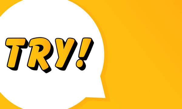 TRY speech bubble. Bold outline, comic style shape, vibrant background, dialog element, visual communication, announcement layout, message highlight, template for interaction. - Powered by Adobe