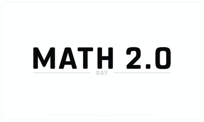 Math 2.0 Day design on white background, Typographic Design of Math 2.0 Day, Vector Design of Math 2.0 Day, Math 2.0 Day