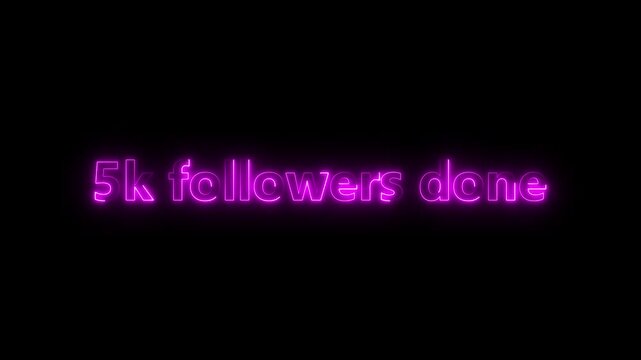 Neon Text, 5k followers done, Celebrating Social Media Milestone Achieving 5k Followers - Marking Growth, Engagement, and Influence in Digital Communities and Online Presence On black background.