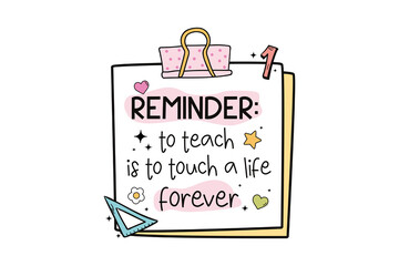 To Teach is to Touch a Life Forever- Teacher Reminders sticker Sublimation design