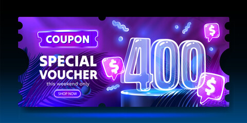 Coupon special voucher 400 dollar, Neon banner special offer. Vector illustration