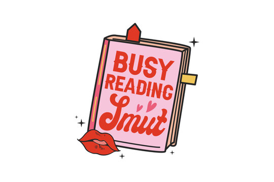 Busy Reading Smut &ndash; Pink Book with Kiss Sticker Bookish Sublimation T Shirt Design