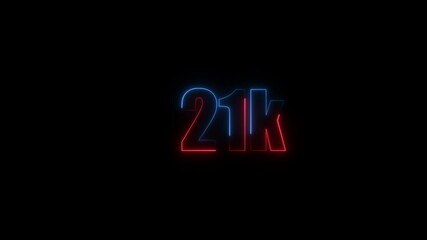 Abstract Neon Light 21K Letter Icon Animation on black background 4K Video ,Thank you for 21k followers online social banner happy celebration