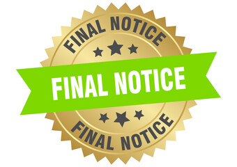 final notice. final notice round green and gold label isolated on transparent background