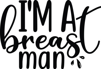 I'm A Breast Man SVG