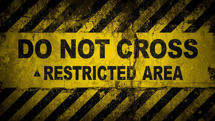 Restricted Area Caution: A worn, textured warning sign boldly states "DO NOT CROSS - RESTRICTED AREA" against a weathered yellow and black striped background.