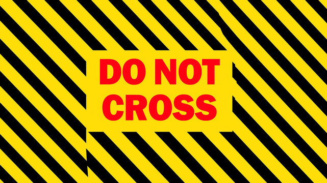 Do Not Cross Sign: A bold warning sign with yellow and black stripes, clearly stating "DO NOT CROSS" in striking red letters, signifies danger or restricted area.