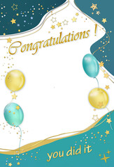 Congratulations! 'you did it ' vertical festive framework greeting or invitation template in aqua -teal -gold colors with ballons, stars, sparkles ,confetti.Flat lay. free copy space.