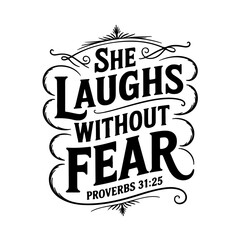 She laughs without fear – Proverbs 31:25. Vector Design Isolated on White Background