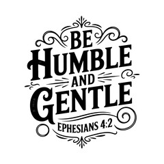 Be humble and gentle – Ephesians 4:2. Vector Design Isolated on White Background