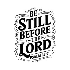 Be still before the Lord – Psalm 37:7. Vector Design Isolated on White Background
