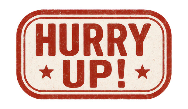 Vintage rectangular sticker with HURRY UP! in bold red, retro promotion retail sticker on transparent background.